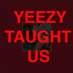 Yeezy Taught Us / MBDTF ft. Pinche Eddy & Levi