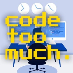 CODE TOO MUCH (ft. random nerd with a slightly worse voice than mine)