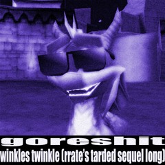 goreshit - winkles twinkle (rrate's tarded sequel longer)