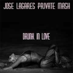 Drunk in love - Jose Lagares Private mash Club