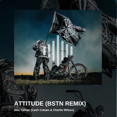 ATTITUDE @ Don Toliver (Cash Cobain & Charlie Wilson) BSTN Remix