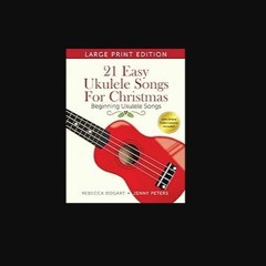 [READ] 🌟 21 Easy Ukulele Songs for Christmas: Learn Traditional Holiday Classics for Solo Ukelele