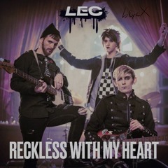 Reckless with my heart (LEC) - blyeX remix