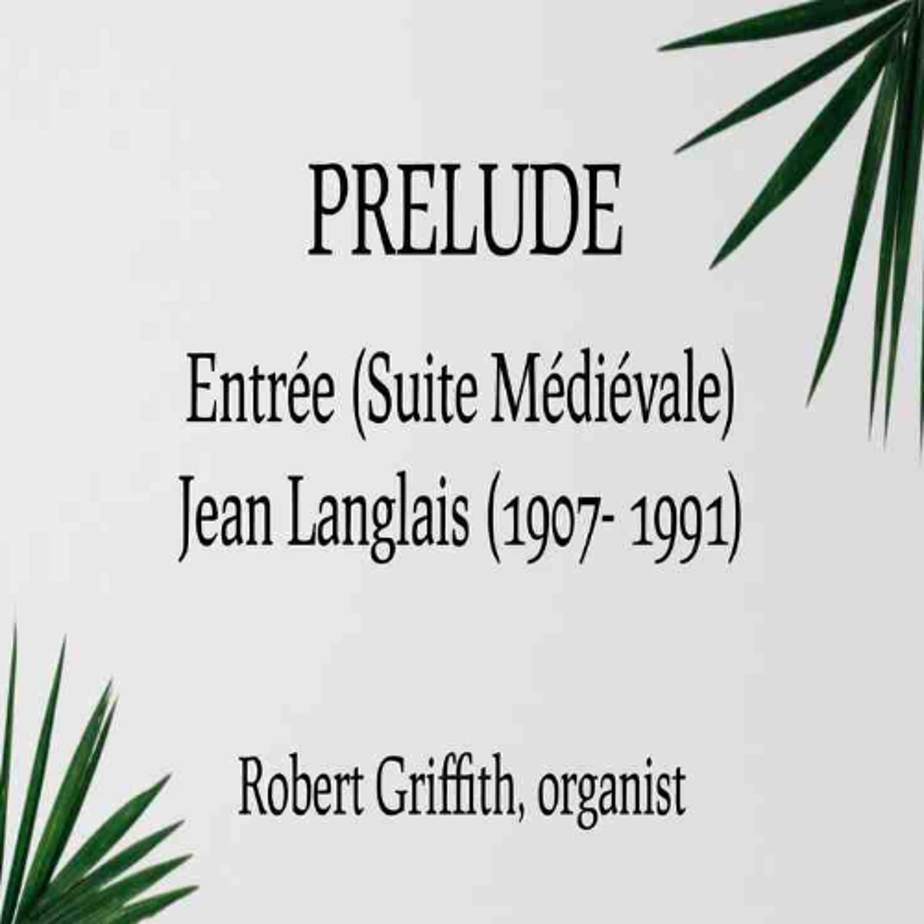 03.29.26 10am Prelude - Entrée (Suite Médiévale) Jean Langlais (1907- 1991) episode artwork