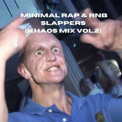 Minimal Rap & Rnb Slappers (OnlyKhaos Mix VOL.2)