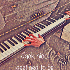 Jack nicol - destined to be