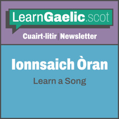 Ionnsaich Òran - Learn a Song