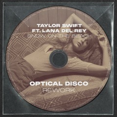 Taylor Swift ft. Lana Del Rey - Snow On The Beach (Optical Disco Rework) [FREE DOWNLOAD]