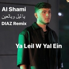 Al Shami - Ya Leil W Yal Ein , يا ليل ويالعين (DIAZ Remix)