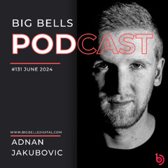Adnan Jakubovic - Big Bells 131 [June 2024] [Proton Radio]