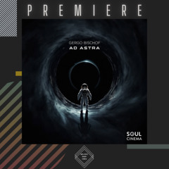 PREMIERE: Gergo Bischof  - AD ASTRA (Album Mix) [Soul Cinema Records]