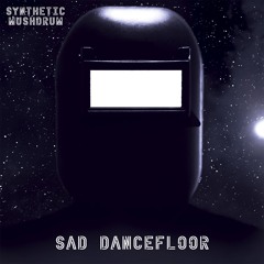 Sad Dancefloor