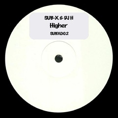 SUB-X & DJ H - Higher (Edit)