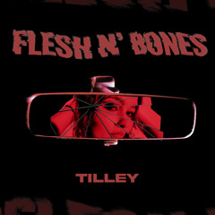 FLESH N' BONES-TILLEY