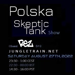 POLSKA AND GUEST REZ | SKEPTIC TANK SHOW | 08.27.22 | JUNGLETRAIN.NET