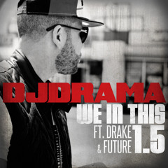 We In This 1.5 (feat. Drake and Future)