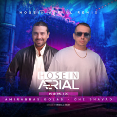 CHE SHAVAD ( HOSEIN AERIAL REMIX )