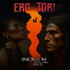 Ero Tori - Indian Cosmic .