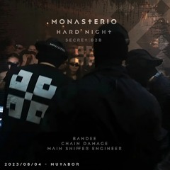 Live Recording - Monasterio Hard Night Closing - BANDEE b2b Chain Damage b2b Main Sniffer Engineer
