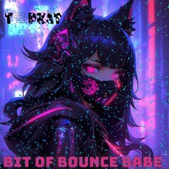 BitTa BOUNCE BaBe!