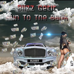 Blizz Getit - Run To The Bank (engineer Pelle)