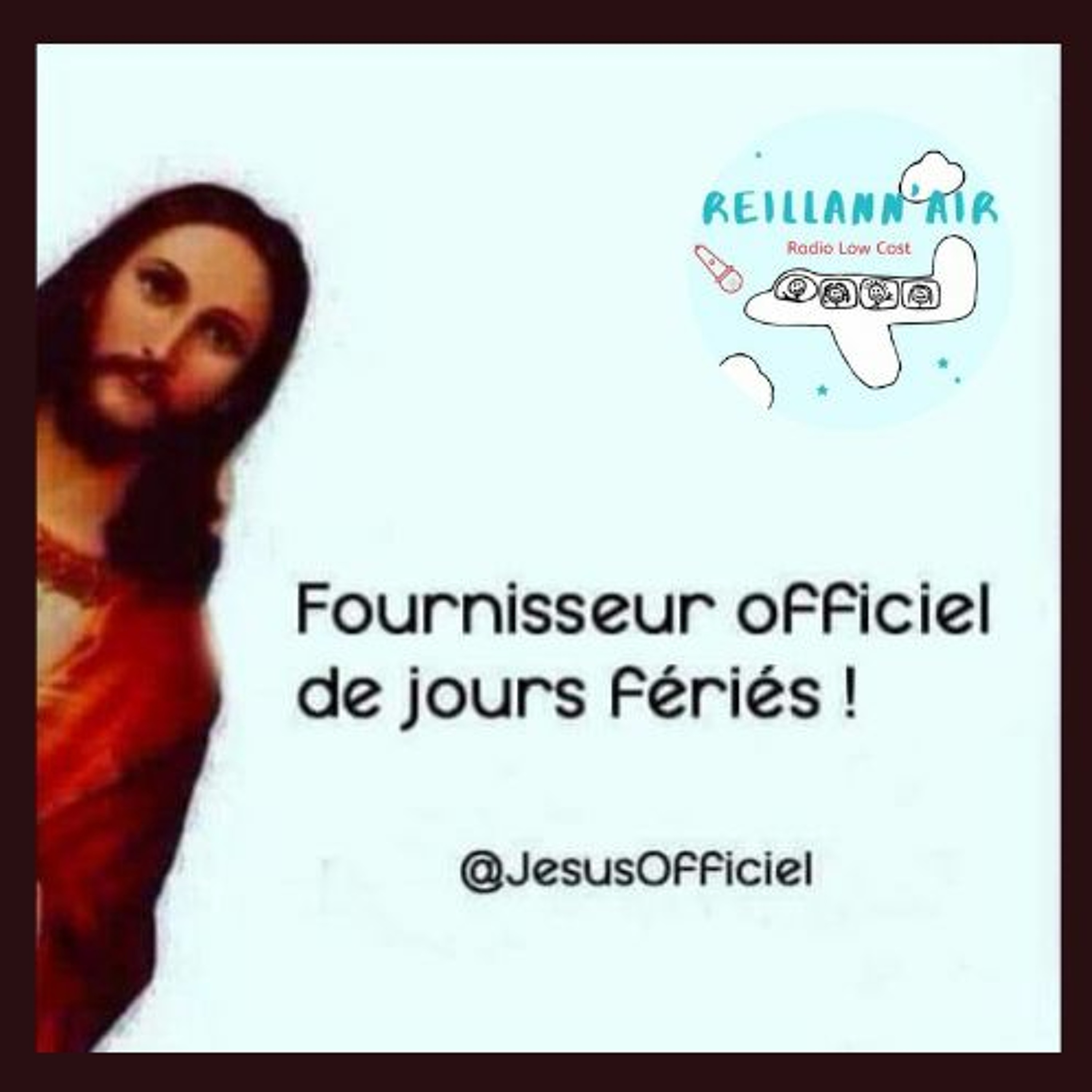 JéSUS, FOURNISSEUR OFFICIaL DE JOURS FéRIéS  -  jingle reillann'air (voix homme)