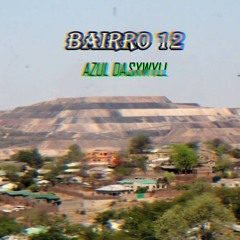 Azul Dasxwyll Bairro 12 freestyle show