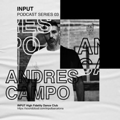 INPUT Podcast Series 03 by Andres Campo