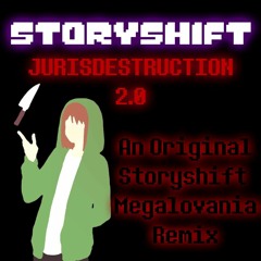 Storyshift - JURISDESTRUCTION v2 (By DropLikeAnECake)