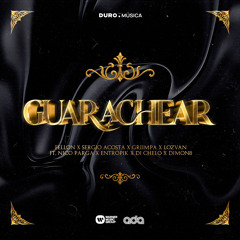 GUARACHEAR (feat. Entropik, Nico Parga, Dj Mon8 & Chelo)