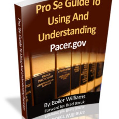 Access PDF 💗 Pro Se Guide To Using And Understanding Pacer.gov by  Boiler Williams E