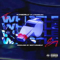 The Whistle Song Ft. 1TakeQuan (Prod. BizzTurnMeUp)