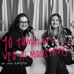 Hablando Solas- Episodio 24: Yo también veo al monstruo