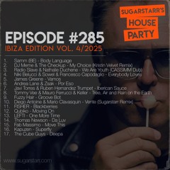 Sugarstarr's House Party #285 _____IBIZA EDITION VOL. 4/2025
