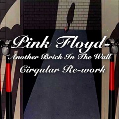 Pink Floyd - Another Brick In The Wall (Cirqular ReWork)