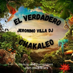 El verdero Chakaleo BY Jeronimo Villa DJ