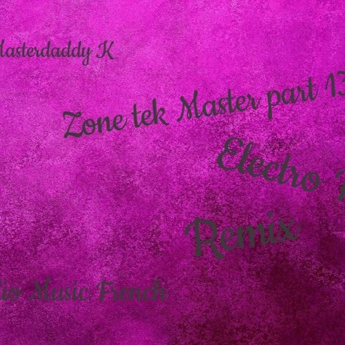 Zone Tek Master Part 1303 Electro Pop Remix Dj's Masterdaddy K