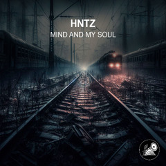 HNTZ - Mind and My Soul (Original Mix)