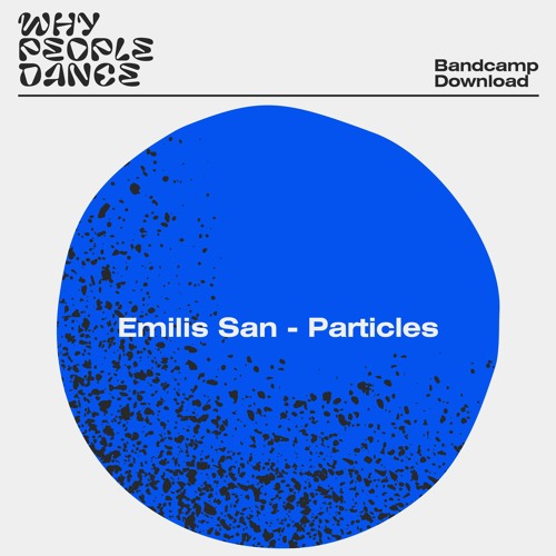BC DOWNLOAD: Emilis San - Particles [whypeopledance]
