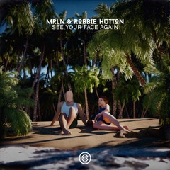 MRLN & Robbie Hutton - See Your Face Again