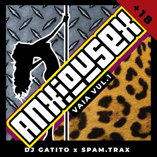 Anxiousex (DJ Gatito x Spam.trax) - Tira Pal Cuarto/Go to your bethroom vaia vul.1