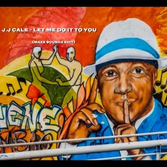 J.J Cale - Let me do it to you (Maze Soundz Edit)