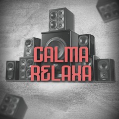 CALMA RELAXA - DJ VEJOTA 012 MC GW