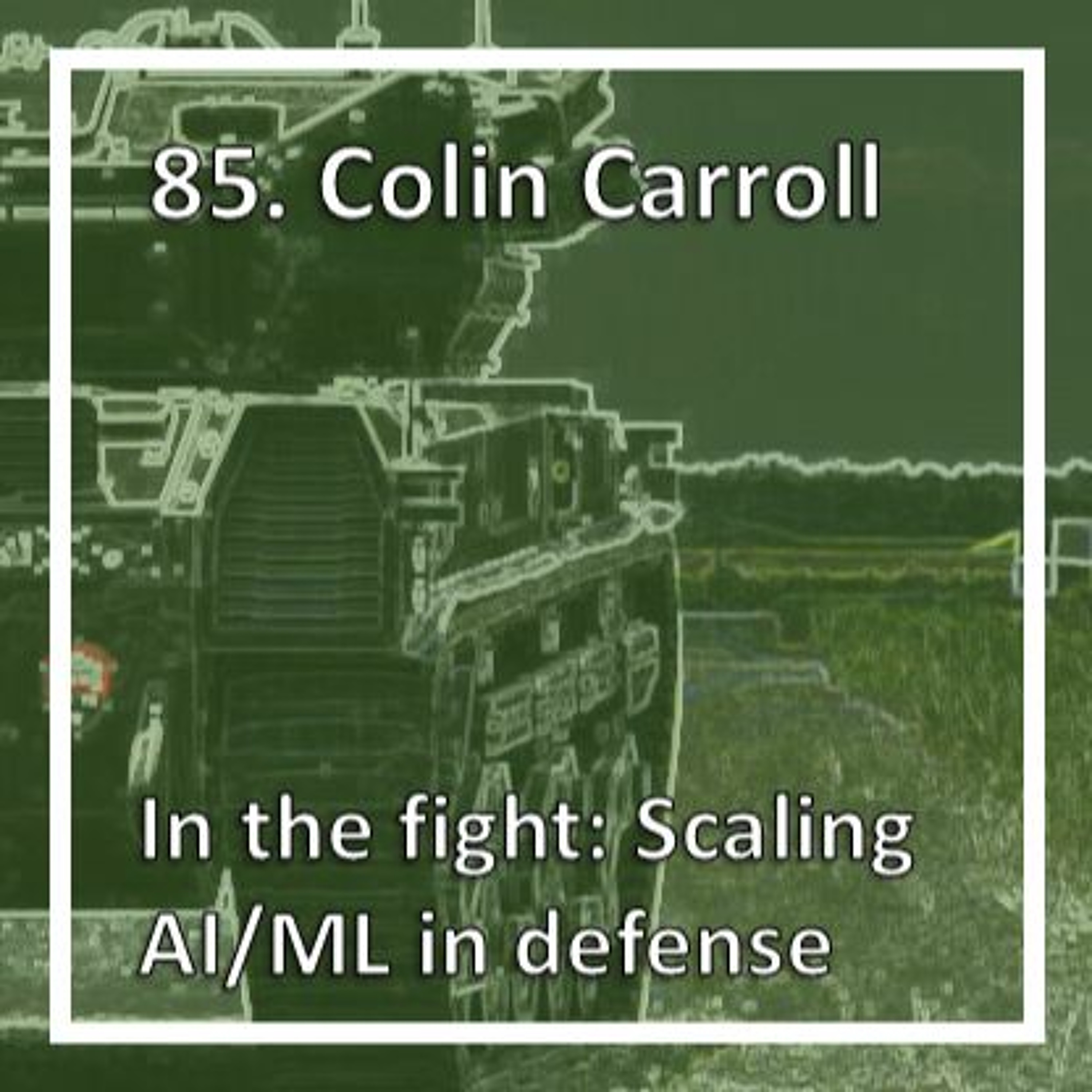 In the fight: Scaling AI/ML in defense with Colin Carroll episode artwork