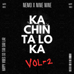 KA CHIN TA LO KA VOL-2 ( NEMO X NINE NINE) (FREE DOWNLOAD)
