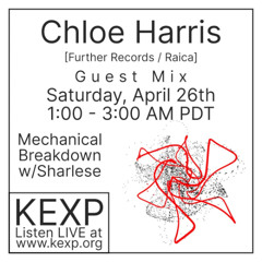 Chloe Harris Guest Mix for Mechanical Breakdown on KEXP