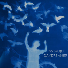ASTROID - Daydreamer