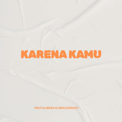 Karena Kamu - ( Fintolibera & Drazzer Edit )