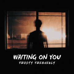 Waiting On You