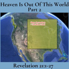 Heaven Is Out Of This World (Part 2)